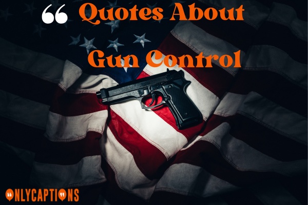 Quotes About Gun Control (2023)