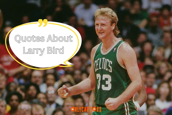 Quotes About Larry Bird (2024)