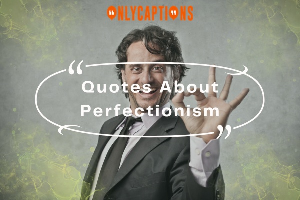 Quotes About Perfectionism (2024)