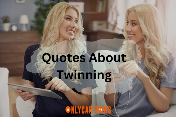 Quotes About Twinning (2024)