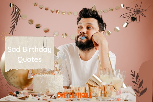 Sad Birthday Quotes (2024)