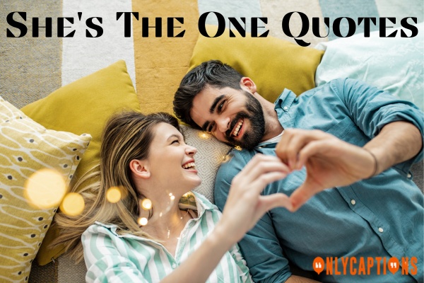 Shes The One Quotes-OnlyCaptions