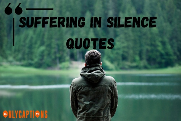 Suffering in Silence Quotes (2024)
