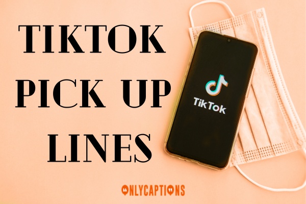 TikTok Pick Up Lines (2023)
