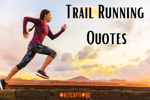 Trail Running Quotes-OnlyCaptions