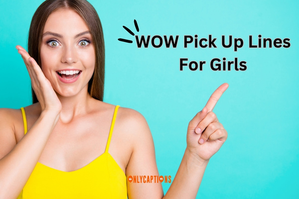 WOW Pick Up Lines For Girls 1-OnlyCaptions