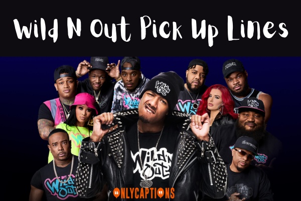 Wild N Out Pick Up Lines (2024)