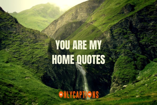 You Are My Home Quotes (2024)