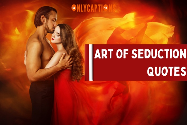 Art Of Seduction Quotes 1-OnlyCaptions