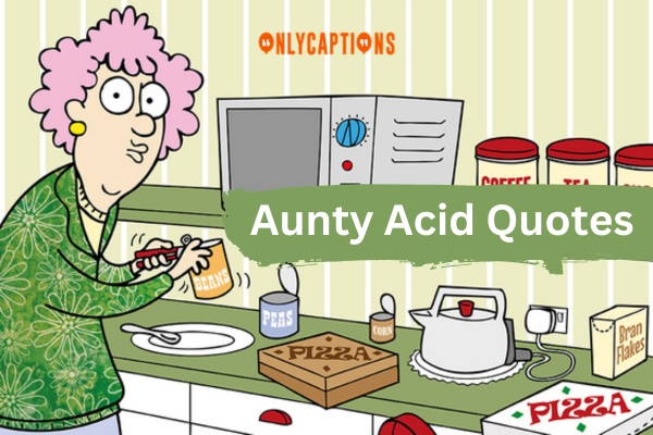 Aunty Acid Quotes 1-OnlyCaptions