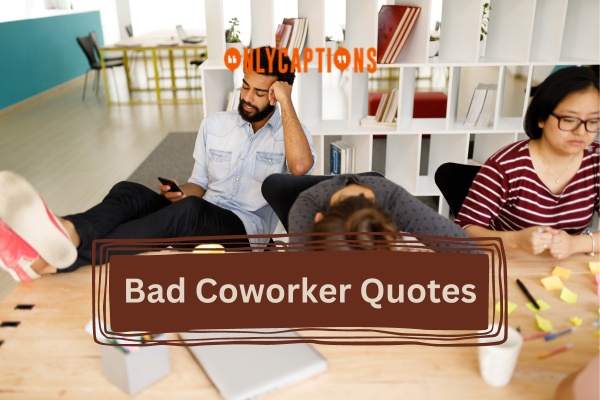 Bad Coworker Quotes 1-OnlyCaptions