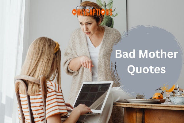 Bad Mother Quotes 1-OnlyCaptions