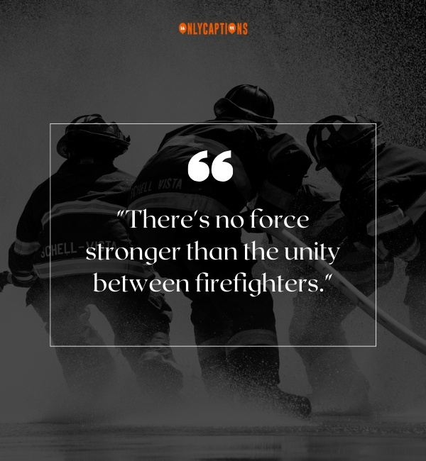 Brotherhood Firefighter Quotes 3-OnlyCaptions
