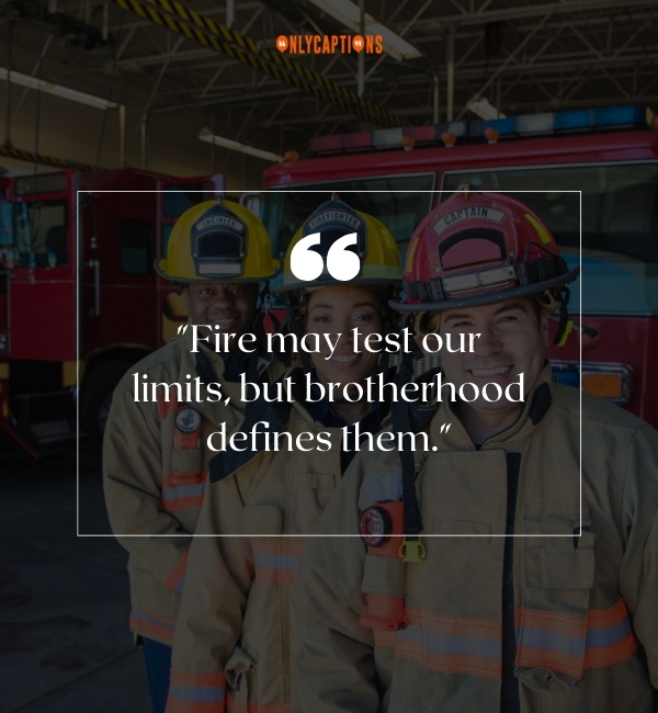 Brotherhood Firefighter Quotes 4-OnlyCaptions