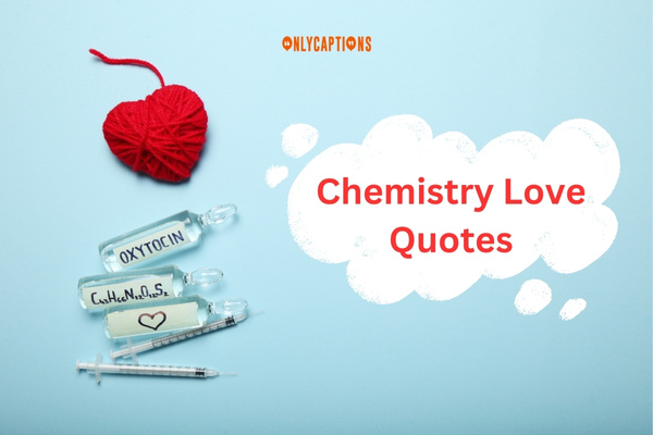 Chemistry Love Quotes-OnlyCaptions
