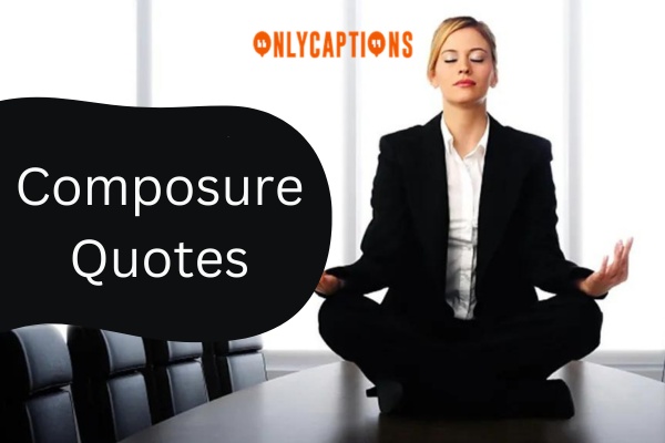 Composure Quotes 1-OnlyCaptions