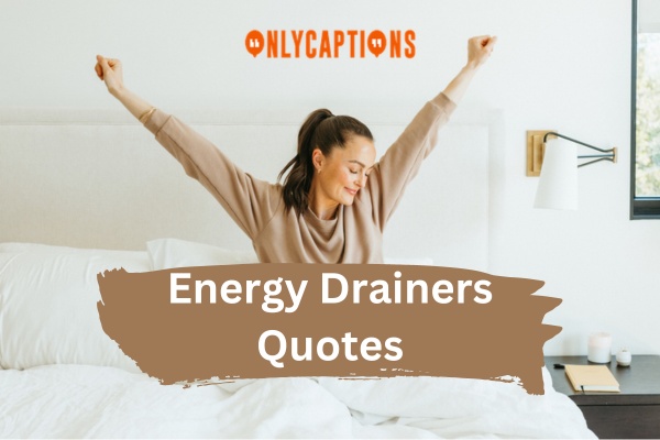 Energy Drainers Quotes (2024)