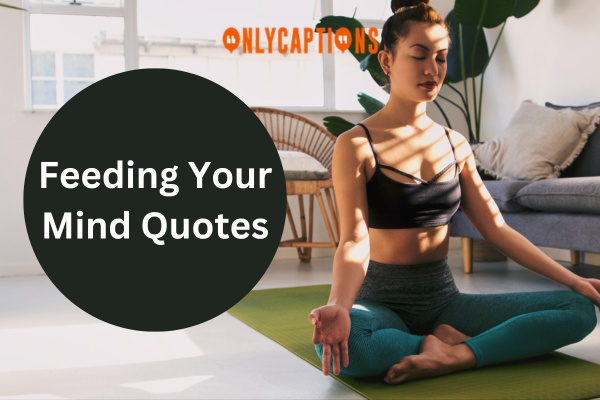 Feeding Your Mind Quotes 1-OnlyCaptions