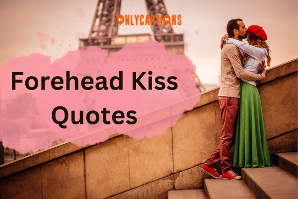 Forehead Kiss Quotes 1-OnlyCaptions
