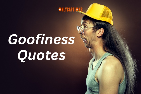 Goofiness Quotes 1-OnlyCaptions
