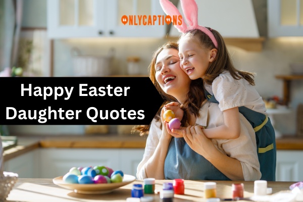 Happy Easter Daughter Quotes (2024)