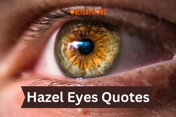 Hazel Eyes Quotes 1-OnlyCaptions