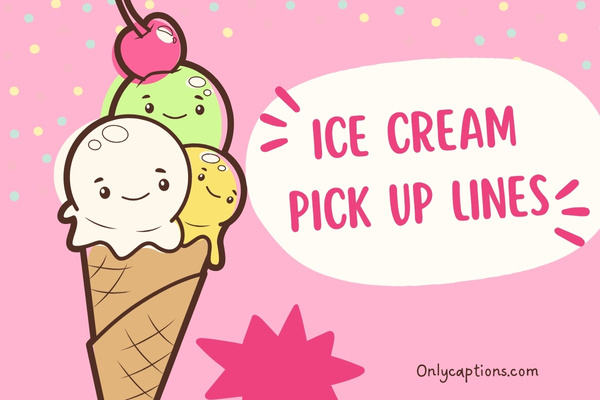 Ice Cream Pick Up Lines (2024)