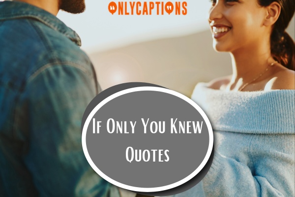 If Only You Knew Quotes 1-OnlyCaptions