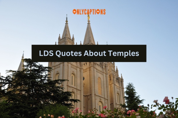 LDS Quotes About Temples 1-OnlyCaptions
