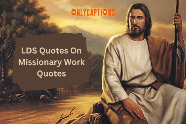 LDS Quotes On Missionary Work Quotes (2023)