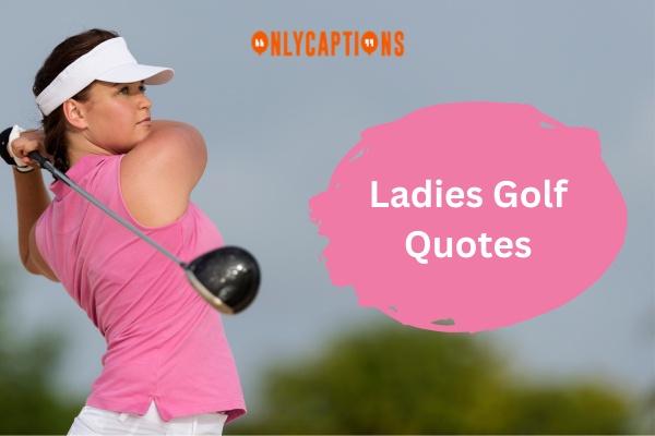 Ladies Golf Quotes (2024)