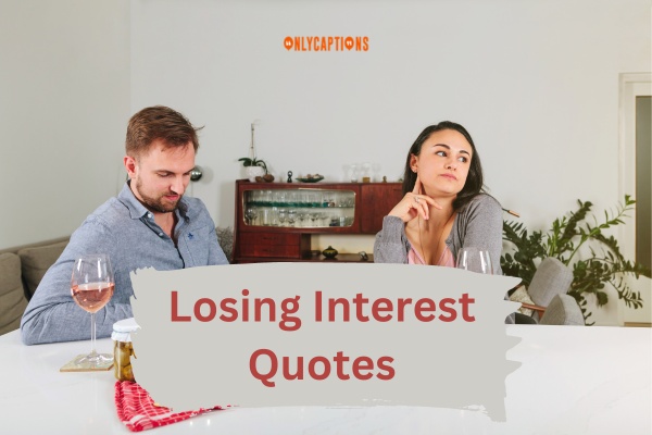 TOP 8 LOSING INTEREST QUOTES