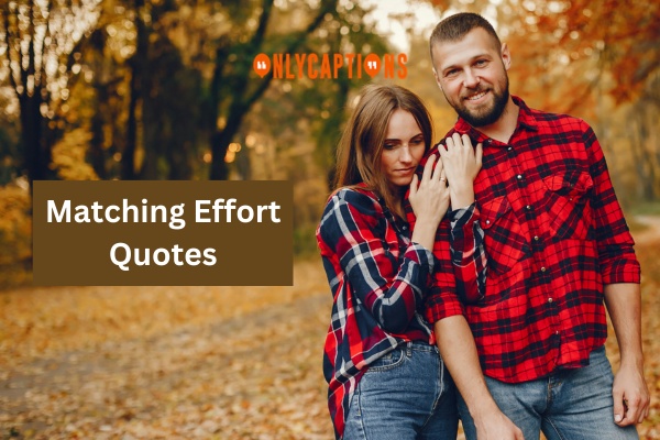 Matching Effort Quotes (2024)