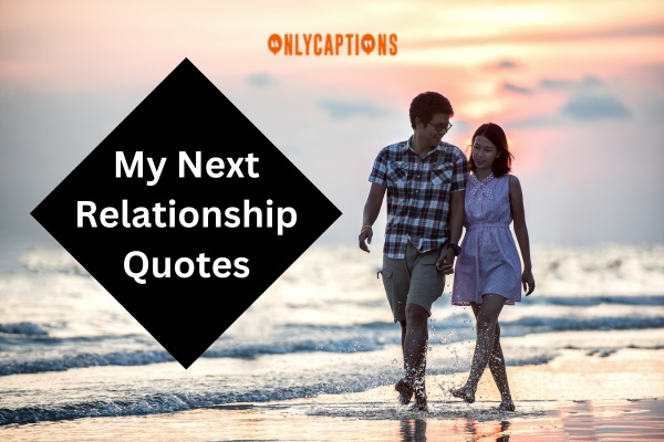 My Next Relationship Quotes (2024)