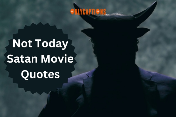 Not Today Satan Movie Quotes (2024)