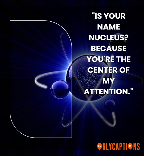 Nucleus Pick Up Lines For Him (Guys)