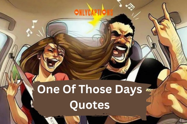 One Of Those Days Quotes 1-OnlyCaptions