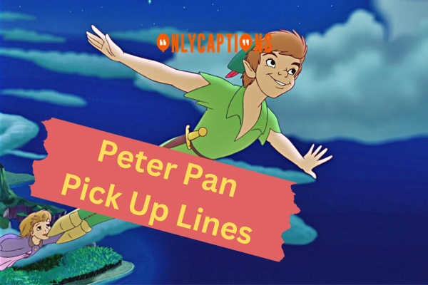 Peter Pan Pick Up Lines (2024)