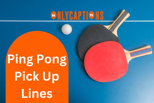 Ping Pong Pick Up Lines (2025)