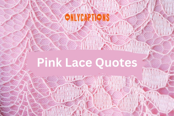 Pink Lace Quotes (2025)