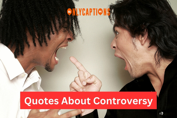 Quotes About Controversy 1-OnlyCaptions