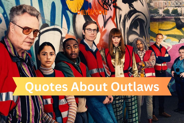 Quotes About Outlaws (2024)