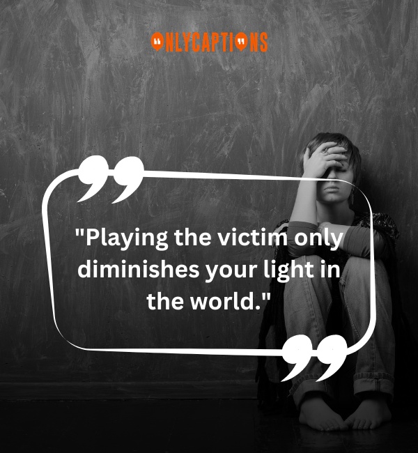 Quotes About Playing The Victim 2-OnlyCaptions