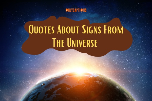 Quotes About Signs From The Universe (2024)