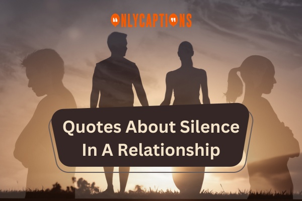 Quote About Silence In A Relationship (2024)