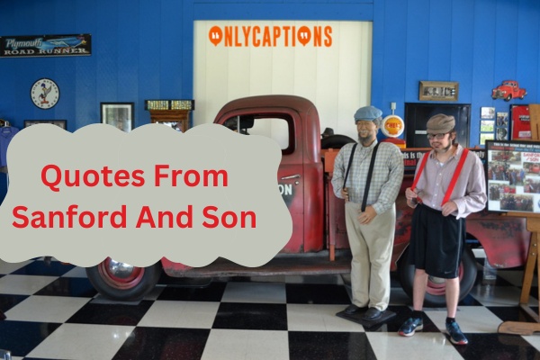 Quotes From Sanford And Son 1-OnlyCaptions