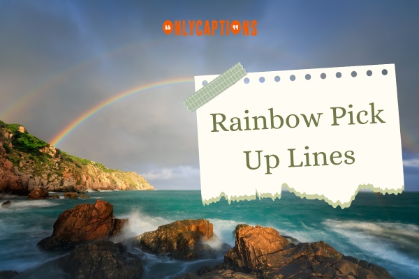 Rainbow Pick Up Lines (2024)