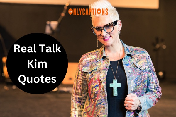 Real Talk Kim Quotes (2024)