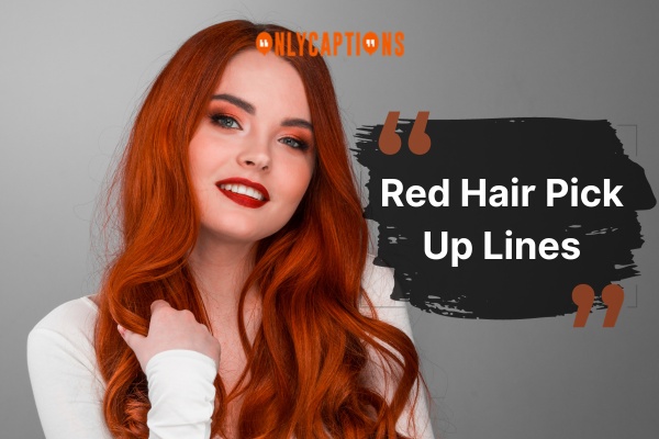 Red Hair Pick Up Lines 