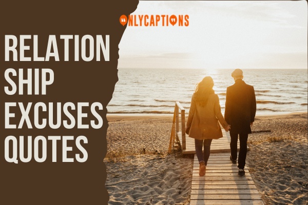 Relationship Excuses Quotes 1-OnlyCaptions